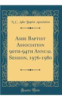 Ashe Baptist Association 90th-94th Annual Session, 1976-1980 (Classic Reprint)