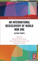 An International Rediscovery of World War One