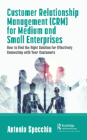 Customer Relationship Management (CRM) for Medium and Small Enterprises: How to Find the Right Solution for Effectively Connecting with Your Customers