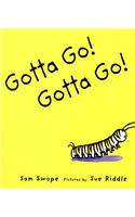 Gotta Go! Gotta Go!: A Picture Book