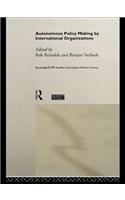 Autonomous Policy Making By International Organisations