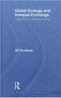 Global Ecology and Unequal Exchange: Fetishism in a Zero-Sum World(Routledge Studies in Ecological Economics)