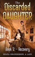 Discarded Daughter Book 2 - Recovery