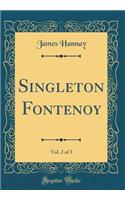 Singleton Fontenoy, Vol. 2 of 3 (Classic Reprint)