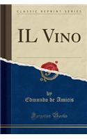 Il Vino (Classic Reprint)