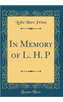In Memory of L. H. P (Classic Reprint)