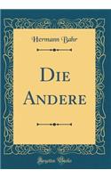 Die Andere (Classic Reprint)