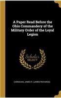 Paper Read Before the Ohio Commandery of the Military Order of the Loyal Legion