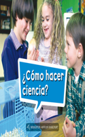 Book 011: ¿Cómo Hacer Ciencia?: Leveled Reader, on Level Grade K(Science and Engineering Spanish Leveled Readers)