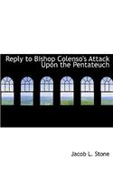 Reply to Bishop Colenso's Attack Upon the Pentateuch