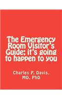 The Emergency Room Visitor's Guide; It's Going to Happen to You