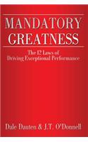 Mandatory Greatness: The 12 Laws of Driving Exceptional Performance