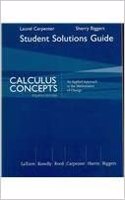 Student Solutions Manual for Latorre/Kenelly/Reed/Carpenter/Harris/Biggers Calculus Concepts: An Applied Approach to the Mathematics of Change, 4th