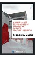 A Manual of Experiments in Elementary Science. Teacher`s Edition