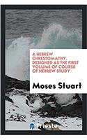 Hebrew Chrestomathy. Designed as the First Volume of Course of Hebrew Study