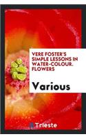 Vere Foster's Simple Lessons in Water-Colour. Flowers