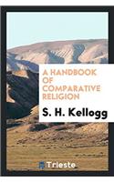A Handbook of Comparative Religion