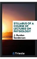 SYLLABUS OF A COURSE OF LECTURES ON PHYS