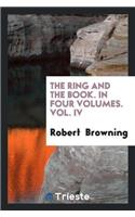 The Ring and the Book. in Four Volumes. Vol. IV