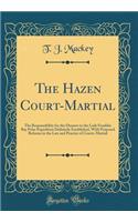 The Hazen Court-Martial: The Responsibility for the Disaster to the Lady Franklin Bay Polar Expedition Definitely Established, with Proposed Reforms in the Law and Practice 