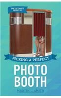 Ultimate Guide To Picking A Perfect Photo Booth