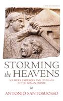 Storming The Heavens: Soldiers, Emperors and Civilians in the Roman Empire