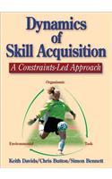 Dynamics of Skill Acquisition: A Constraints-Led Approach