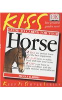 KISS Guide to Caring for Your Horse (Keep it Simple Guides)