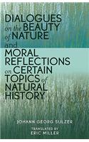 Dialogues on the Beauty of Nature and Moral Reflections on Certain Topics of Natural History