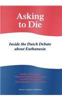 Asking to Die: Inside the Dutch Debate about Euthanasia