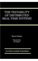 Testability of Distributed Real-Time Systems