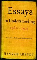 Essays in Understanding, 1930-1954: Formation, Exile, and Totalitarianism(English)