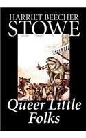 Queer Little Folks by Harriet Beecher Stowe, Fiction, Classics