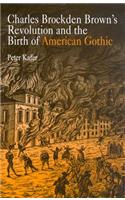 Charles Brockden Brown's Revolution and the Birth of American Gothic