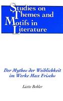 Der Mythos Der Weiblichkeit Im Werke Max Frischs