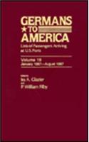 Germans to America, Jan. 2, 1867-Aug. 15, 1867: Lists of Passengers Arriving at U.S. Ports(Volume 19 Germans to America)