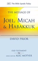 The Message of Joel, Micah and Habakkuk: Listening to the Voice of God(The Bible Speaks Today Old Testament)