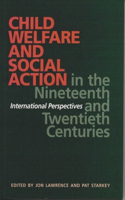 Child Welfare and Social Action in the Nineteenth and Twentieth Centuries
