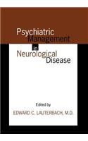 Psychiatric Management in Neurological Disease