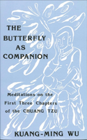 Butterfly as Companion: Meditations on the First Three Chapters of the Chuang-Tzu