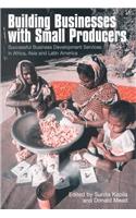 Building Businesses with Small Producers: Successful Business Development Services in Africa, Asia, and Latin America
