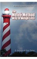 By Thinking Outside of the Diet . . . the Melee Method Way to Weigh Less