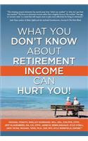 What You Don't Know about Retirement Income Can Hurt You!