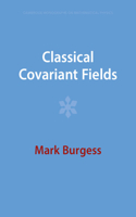 Classical Covariant Fields: (Cambridge Monographs on Mathematical Physics)