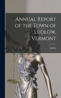 Annual Report of the Town of Ludlow, Vermont