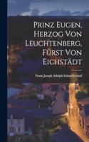Prinz Eugen, Herzog von Leuchtenberg, Fürst von Eichstädt