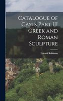 Catalogue of Casts Part III Greek and Roman Sculpture