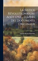 La Justice Révolutionnaire Août 1792 ... D'après Des Documents Originaux