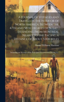 Journal of Voyages and Travels in the Interior of North America, Between the 47th and 58th Degrees of N. Lat., Extending From Montreal Nearly to the Pacific, a Distance of About 5,000 Miles; Including an Account of the Principal Occcurrences During