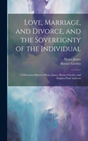 Love, Marriage, and Divorce, and the Sovereignty of the Individual